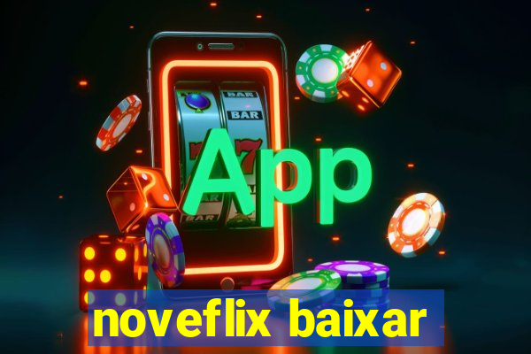 noveflix baixar